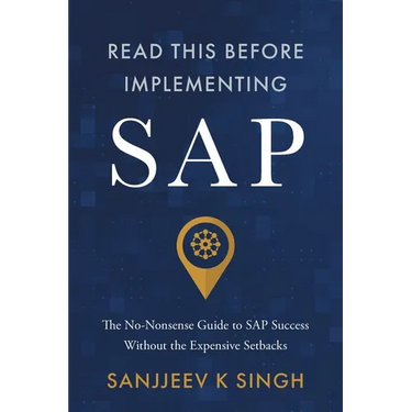 Read This Before Implementing SAP: The No-Nonsense Guide to SAP Success Without the Expensive Setbacks