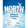 North: A Magical Friendship Story