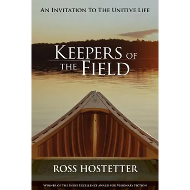 Keepers of the Field: An Invitation to the Unitive Life
