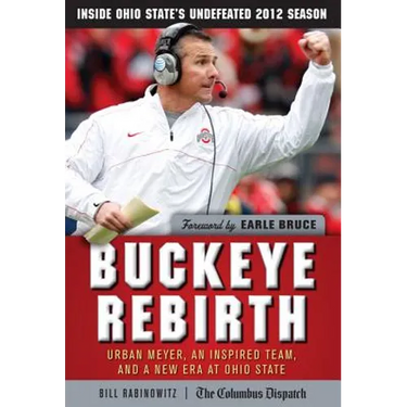 Buckeye Rebirth: Urban Meyer, an Inspired Team, and a New Era at Ohio State