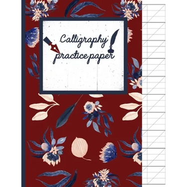 Calligraphy Practice paper: Navy Floral hand writing workbook for adults & kids 120 pages of practice sheets to write in (8.5x11 Inch).