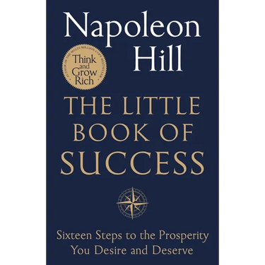 The Little Book of Success: Sixteen Steps to the Prosperity You Deserve and Desire