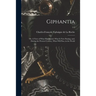 Giphantia: or, A View of What Has Passed, What is Now Passing, and, During the Present Century, What Will Pass, in the World; 1-2