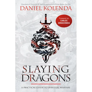 Slaying Dragons: A Practical Guide to Spiritual Warfare