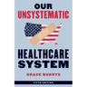 Our Unsystematic Healthcare System