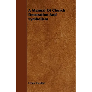 A Manual Of Church Decoration And Symbolism