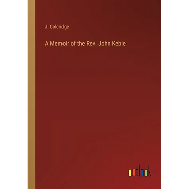 A Memoir of the Rev. John Keble