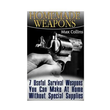 Homemade Weapons: 7 Useful Survival Weapons You Can Make At Home Without Special Supplies