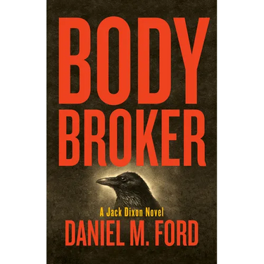 Body Broker: A Jack Dixon Novel Volume 1