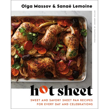 Hot Sheet: Sweet and Savory Sheet Pan Recipes for Every Day and Celebrations