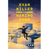 Evan Miller Is Waking Down: A Dreambending Novel