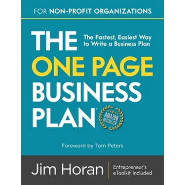 The One Page Business Plan for Non-Profit Organizations: The Fastest, Easiest Way to Write a Business Plan