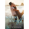 Tell Me It's Right