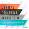 Visual Content Marketing: Leveraging Infographics, Video, and Interactive Media to Attract and Engage Customers