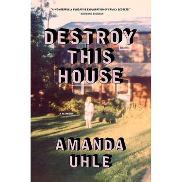 Destroy This House: A Memoir