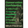 Conservation Confidential: A Wild Path to a Less Polarizing and More Effective Activism