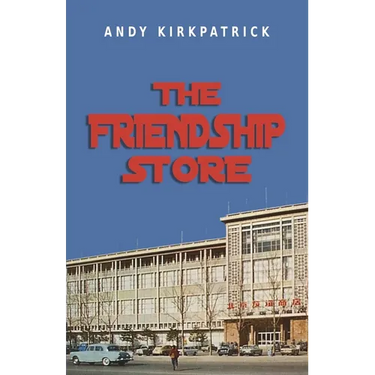 The Friendship Store: A Memoir of 1970s China