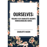 Ourselves, of Charlotte Mason's Homeschooling Series