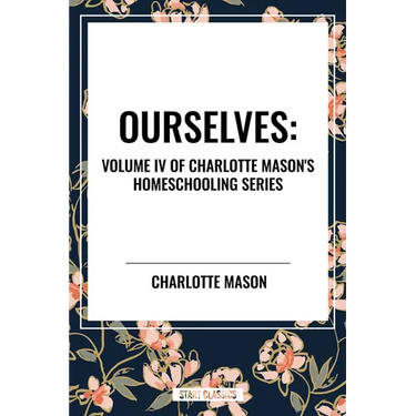 Ourselves, of Charlotte Mason's Homeschooling Series