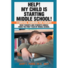 Help! My Child Is Starting Middle School!: A Survival Handbook for Parents