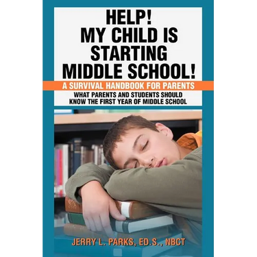 Help! My Child Is Starting Middle School!: A Survival Handbook for Parents