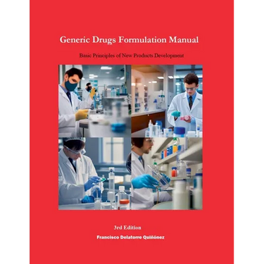 Generic Drugs Formulation Manual: Basic Principles of New Products Development (3rd Edition)