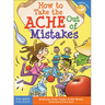 How to Take the Ache Out of Mistakes