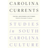 Carolina Currents, Studies in South Carolina Culture: Volume 2. Recovering Lost Stories