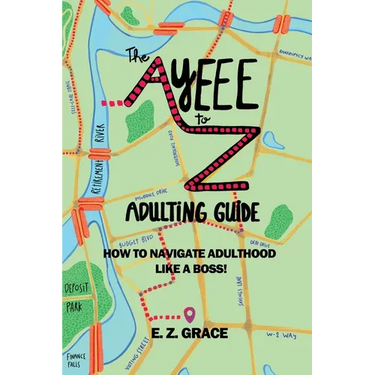 The Ayeee to Z Adulting Guide: How to Navigate Adulthood Like a Boss!