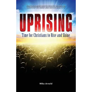 Uprising: Time for Christians to Rise and Shine