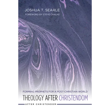 Theology After Christendom: Forming Prophets for a Post-Christian World