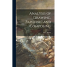 Analysis of Drawing, Painting and Composing