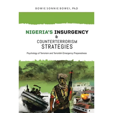 Nigeria's Insurgency and Counterterrorism Strategies: Psychology of Terrorism and Terrorism Emergency Preparedness