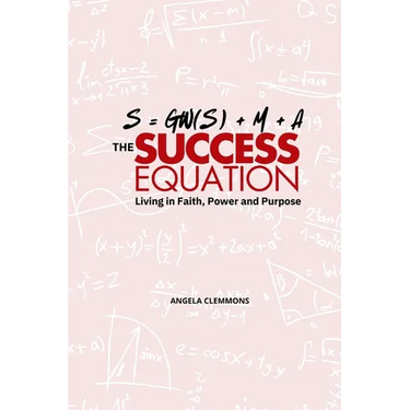 The Success Equation: Living in Faith, Power, and Purpose