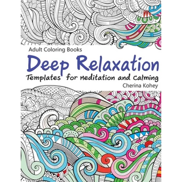 Adult Coloring Books Deep Relaxation: Templates for Meditation and Calming