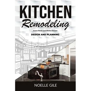 Kitchen Remodeling: Assess Needs and Wishes Kitchen Design and Planning