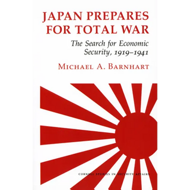 Japan Prepares for Total War: The Search for Economic Security, 1919 1941
