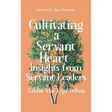 Cultivating a Servant Heart: Insights from Servant Leaders