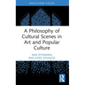 A Philosophy of Cultural Scenes in Art and Popular Culture