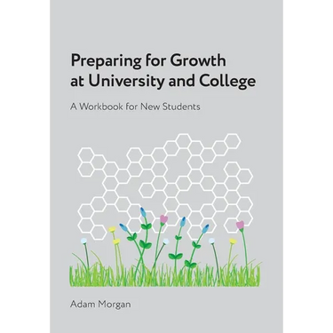 Preparing for Growth at University and College: A Workbook for New Students