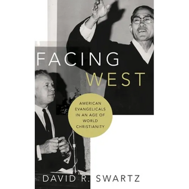 Facing West: American Evangelicals in an Age of World Christianity