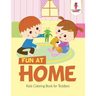 Fun at Home: Kids Coloring Book for Toddlers