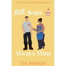 Still Yours, Always Mine