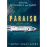 Pirates, Scoundrels, and Saints PARAISO: Book One