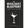 The Mixologist Blueprint: Experience Not Required
