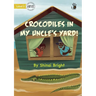 Crocodiles in My Uncle's Yard! - Our Yarning