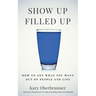 Show Up Filled Up: How to Get What You Want Out of People and Life