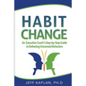 Habit Change: An Executive Coach's Step-by-Step Guide to Defeating Unwanted Behaviors