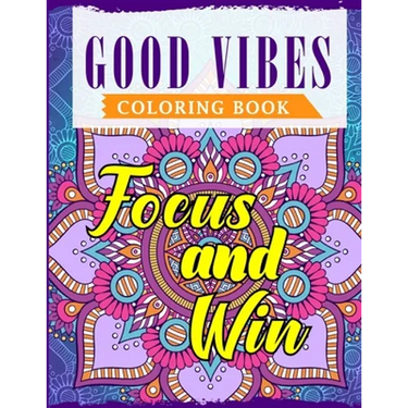 Good Vibes Coloring Book: An Adult Coloring Book Featuring Motivational and Positive Sayings With Beautiful Patterns For Relieving Stress & Relaxation