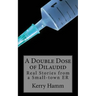 A Double Dose of Dilaudid: Real Stories from a Small-town ER